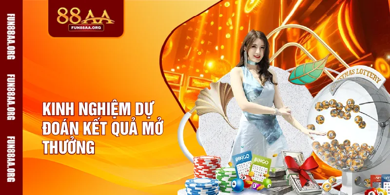 Kinh nghiệm dự đoán kết quả mở thưởng