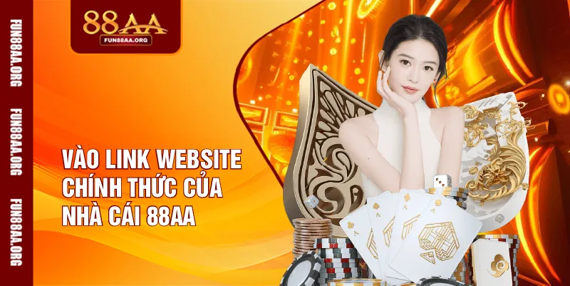 Vào link website chính thức của nhà cái 88AA
