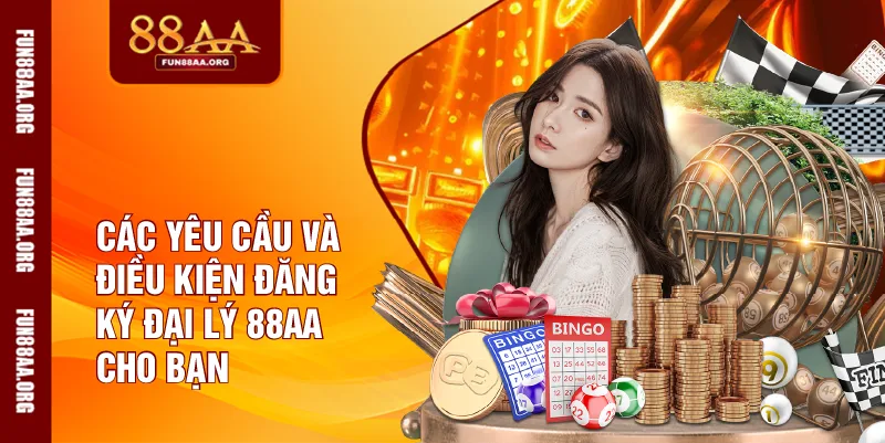 Các yêu cầu và điều kiện đăng ký đại lý 88AA cho bạn