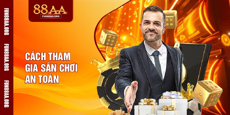 Cách tham gia sân chơi an toàn