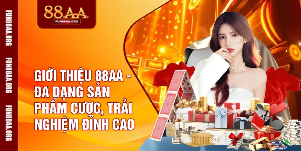 Giới thiệu 88AA - Đa dạng sản phẩm cược, trải nghiệm đỉnh cao