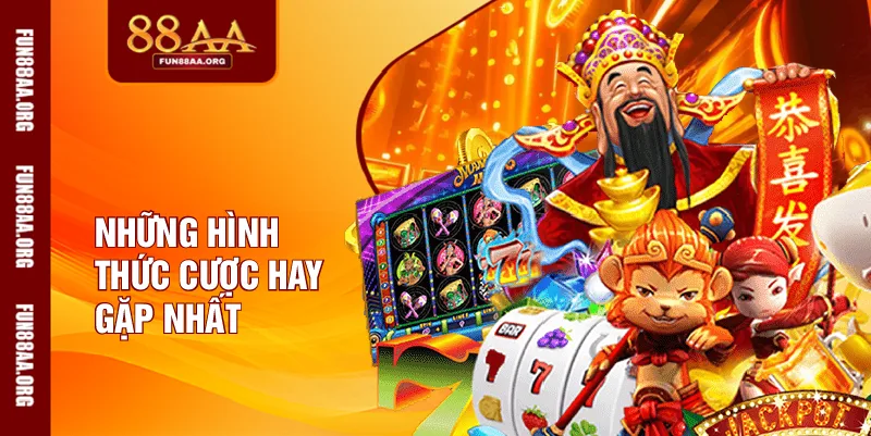 Những hình thức cược hay gặp nhất