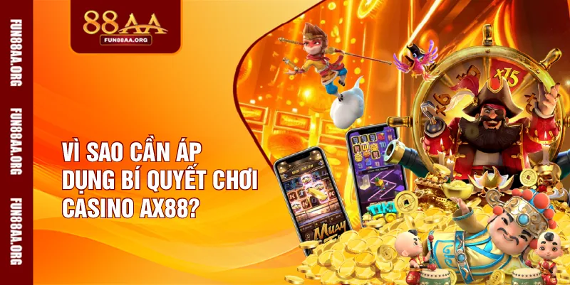 Vì sao cần áp dụng bí quyết chơi casino 88AA?
