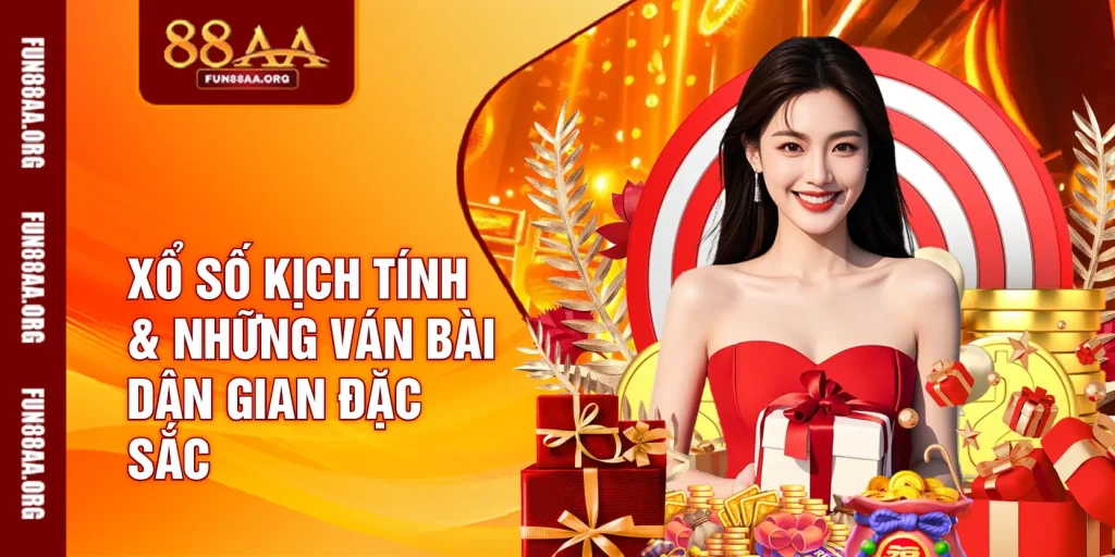 Xổ số kịch tính & những ván bài dân gian đặc sắc