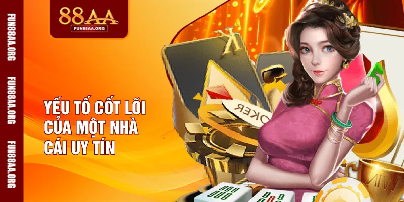 Yếu tố cốt lõi của một nhà cái uy tín