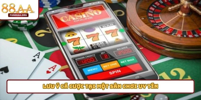 Lưu ý cá cược tại một sân chơi uy tín