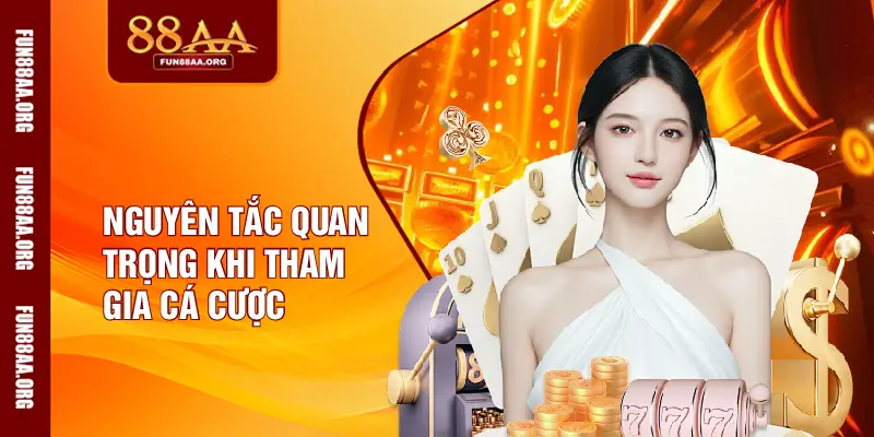 Nguyên tắc quan trọng khi tham gia cá cược